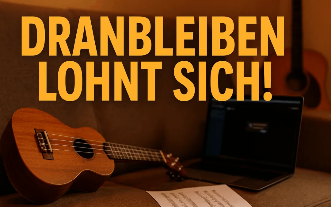 Ukulele liegt neben einem Laptop auf einer Couch – YouTube-Thumbnail mit dem Text ‚Dranbleiben lohnt sich!